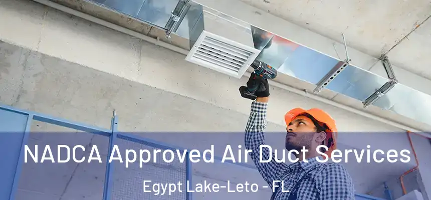 NADCA Approved Air Duct Services Egypt Lake-Leto - FL